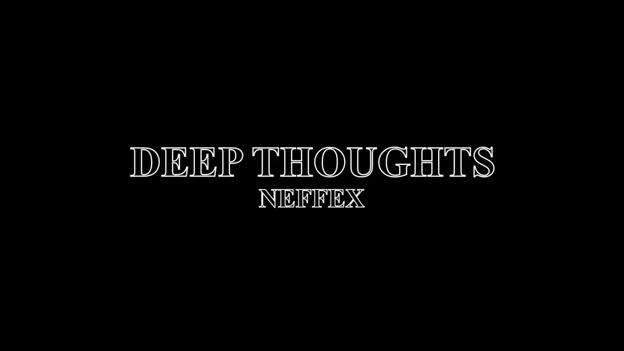 DEEP THOUGHTS - NEFFEX