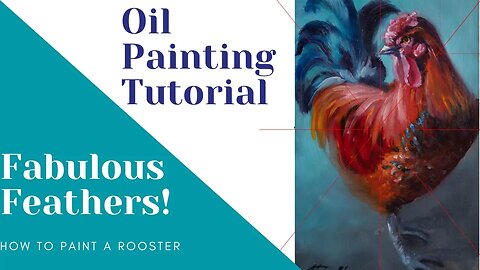 Video 9 - How to Paint A Rooster and Paint Colorful Feathers Oil Painting Class - Finishing Details