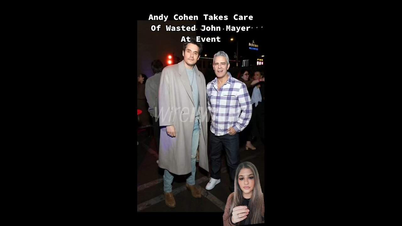 Andy Cohen Takes Care Of Wasted John Mayer At Event