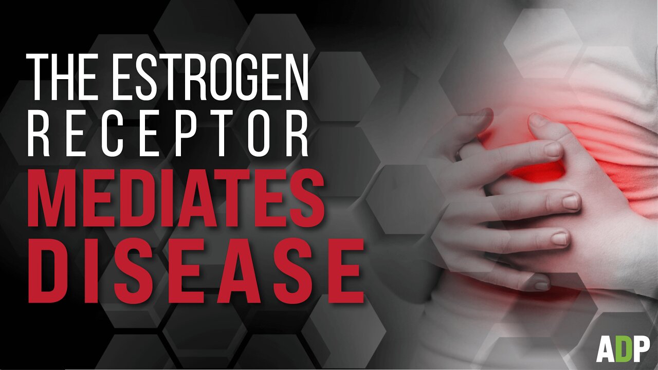 The Estrogen Receptor Mediates Disease