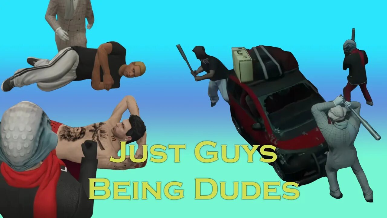 just guys being dudes