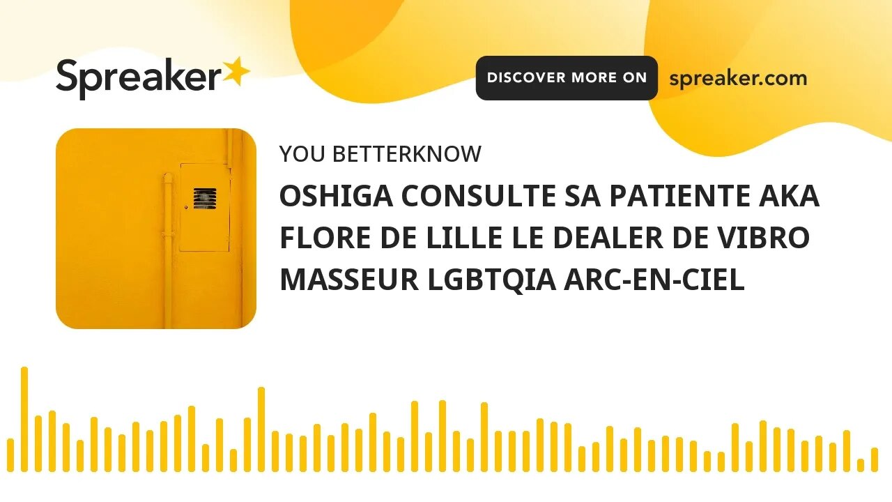 OSHIGA CONSULTE SA PATIENTE AKA FLORE DE LILLE LE DEALER DE VIBRO MASSEUR LGBTQIA ARC-EN-CIEL