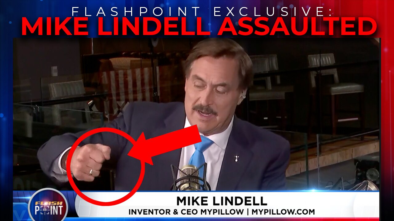 Mike Lindell ASSAULTED! FlashPoint Exclusive