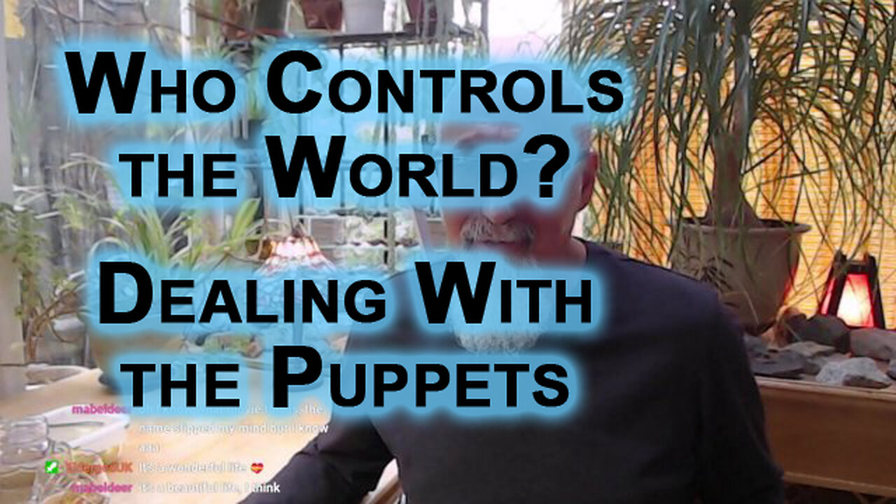 Who Controls the World, How To Stop Them, the End Game: Deal With Puppets, & Masters Lose Power