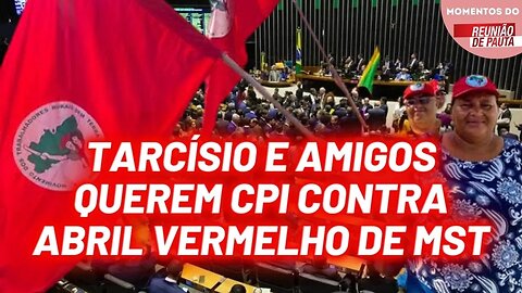 Tarcísio e amigos querem CPI contra Abril Vermelho | Momentos Reunião de Pauta