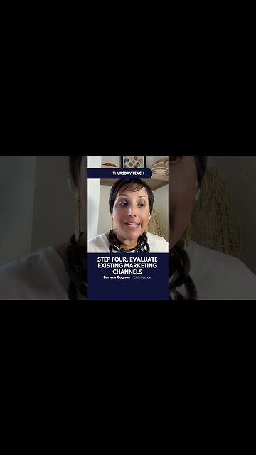 THURSDAY TEACH: Step Four Evaluate Existing Marketing Channels