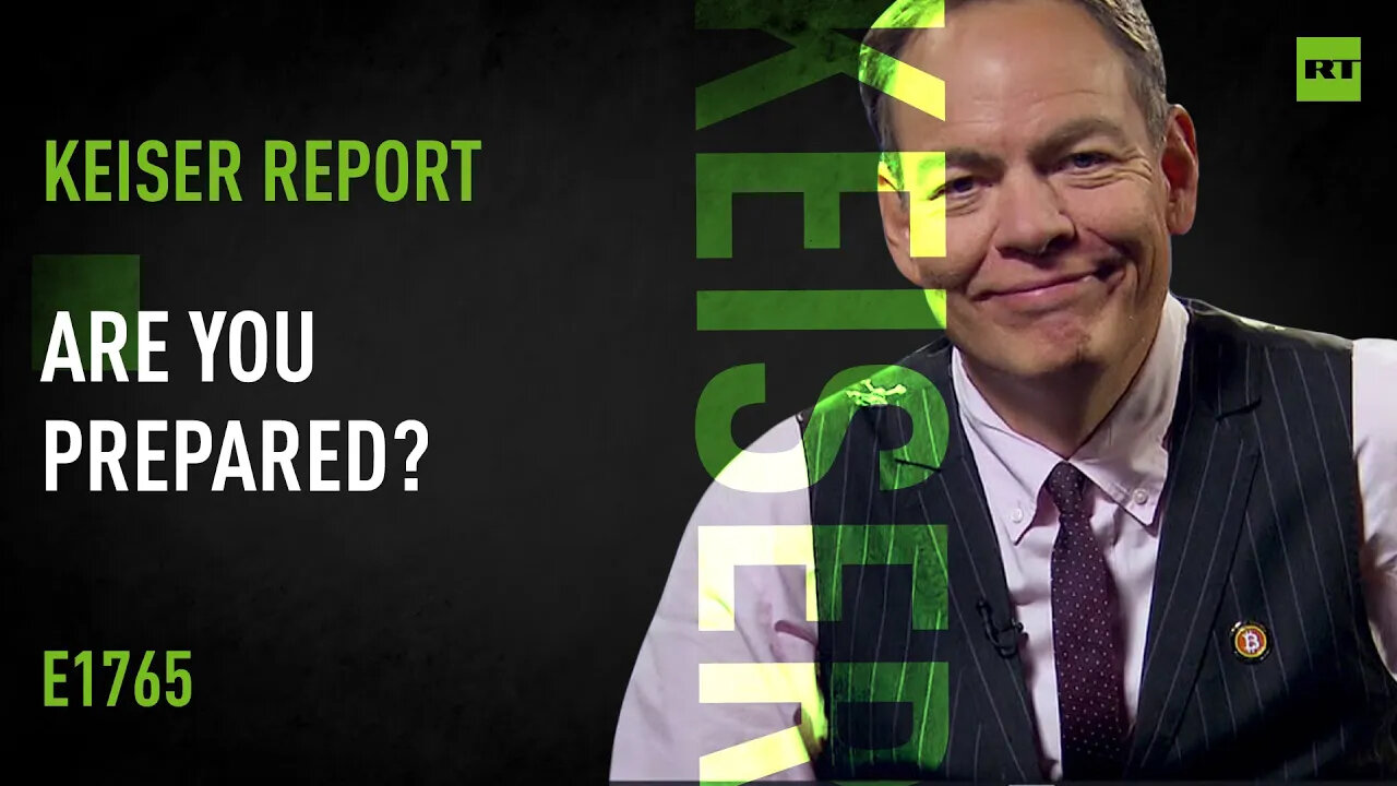 Are You Prepared? – Keiser Report