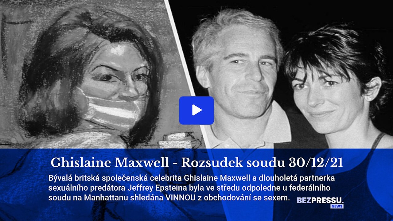 Ghislaine Maxwell - Rozsudek soudu 30/12/21