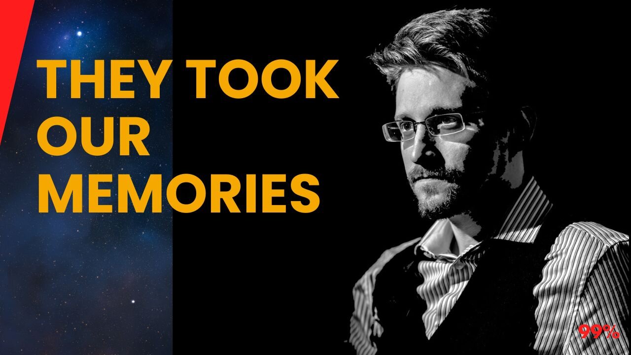 Snowden's Shocking Revelation: They Stole Our Memories!