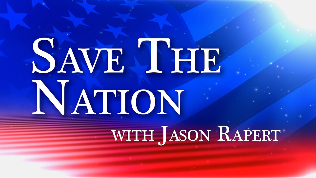 Save The Nation with Jason Rapert • Episode 0010 • Originally Aired August 13, 2021