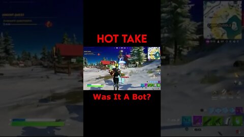 Fortnite: Hot Take - Was it a Bot? #Shorts