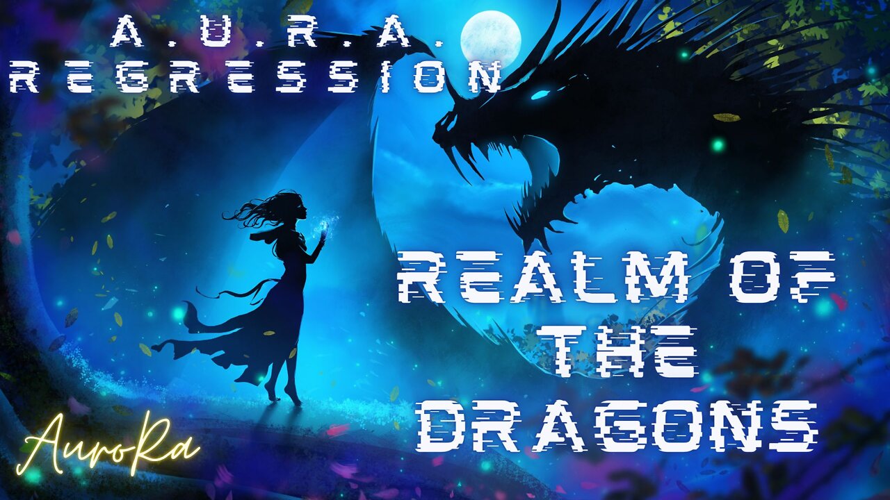 Realm of the Dragons | Language of the Trees | A.U.R.A. Regression