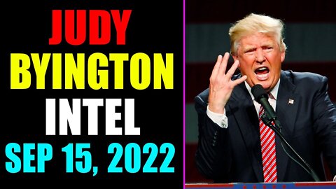 JUDY BYINGTON INTEL: RESTORED REPUBLIC VIA A GCR UPDATE AS OF SEP 15, 2022 - TRUMP NEWS