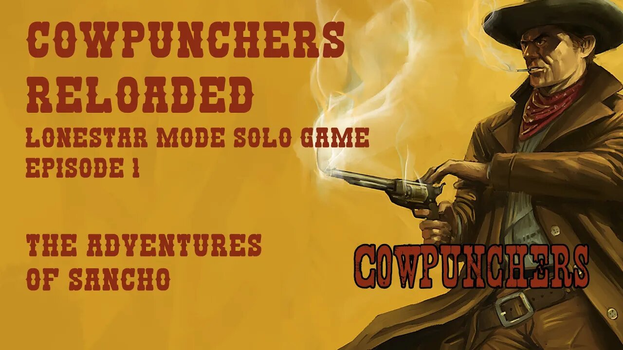 Cowpunchers Reloaded: The Adventures of Sancho EP1 (Solo Game)