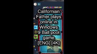 Californian Father plays online in Windows 9 Ball pool game [ENG] [4K] 🎱🎱🎱 8 Ball Pool 🎱🎱🎱