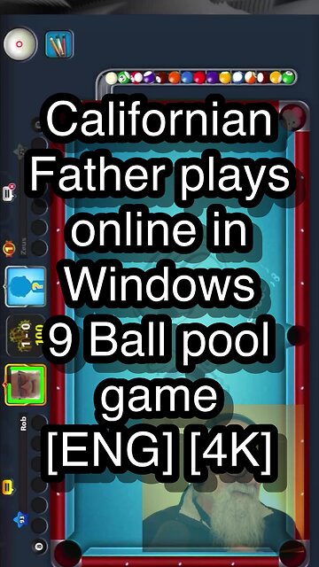 Californian Father plays online in Windows 9 Ball pool game [ENG] [4K] 🎱🎱🎱 8 Ball Pool 🎱🎱🎱