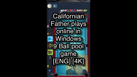 Californian Father plays online in Windows 9 Ball pool game [ENG] [4K] 🎱🎱🎱 8 Ball Pool 🎱🎱🎱