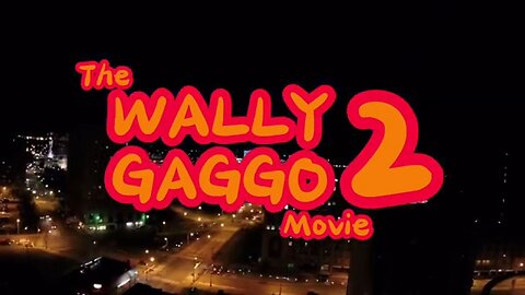 The Wally Gaggo Movie 2