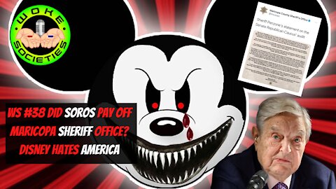 WS #38 Live Stream 5:30 PM EST Soros Paying Off Maricopa County Sheriffs, Disney Hates America