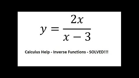 Calculus Help: Find the inverse functions - y=2x/(x-3) - Techniques