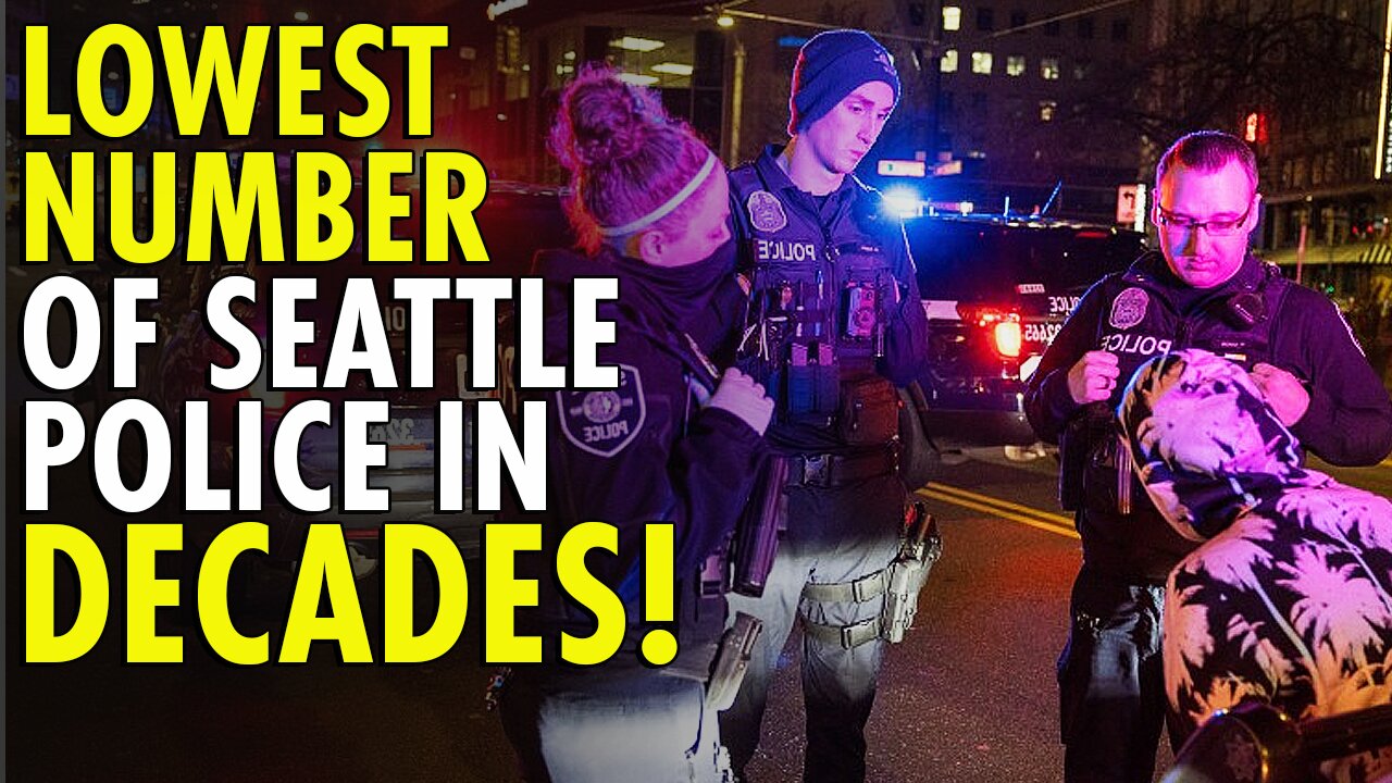 Seattle now has lowest number of police officers since 1958 as crime explodes