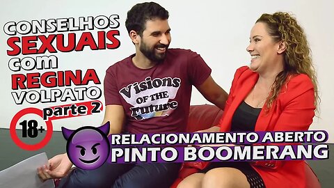 CONSELHOS SEXUAIS com REGINA VOLPATO | Parte 2