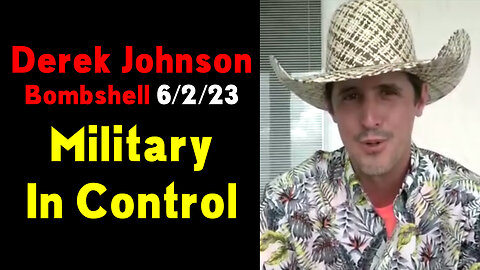 Derek Johnson Bombshell 6.2.23 > Military in Control