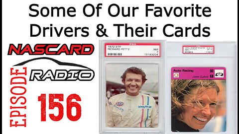 Episode 156: A Few NasCardRadio favorite drivers and Their Cards