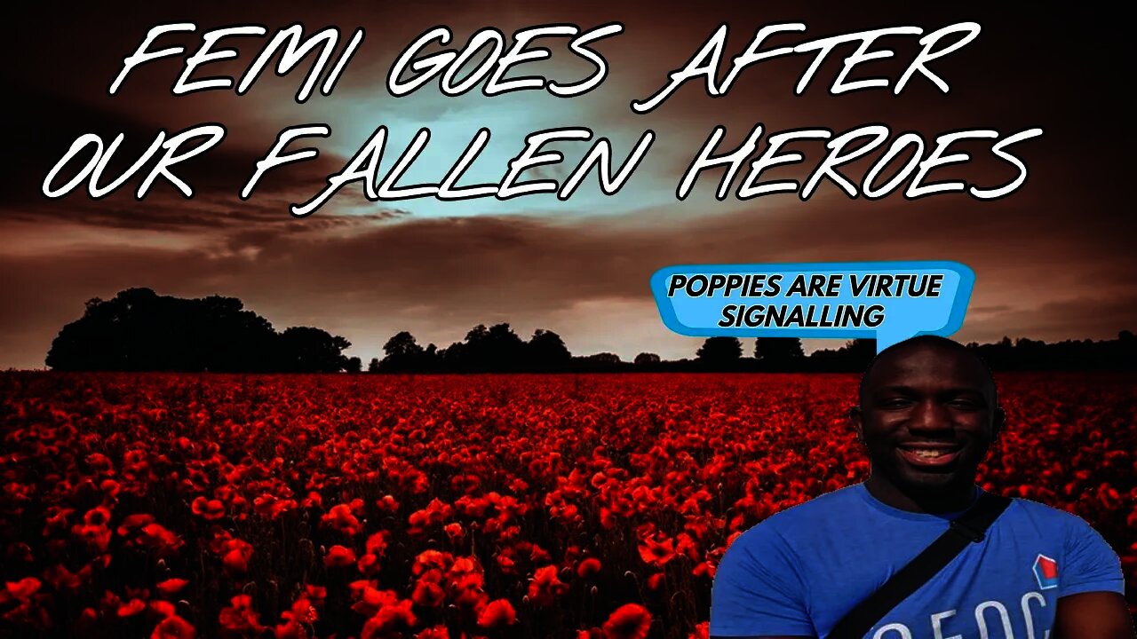 Femi Takes Aim At Our Fallen Heroes Claiming The Poppy Is Political Virtue Signalling