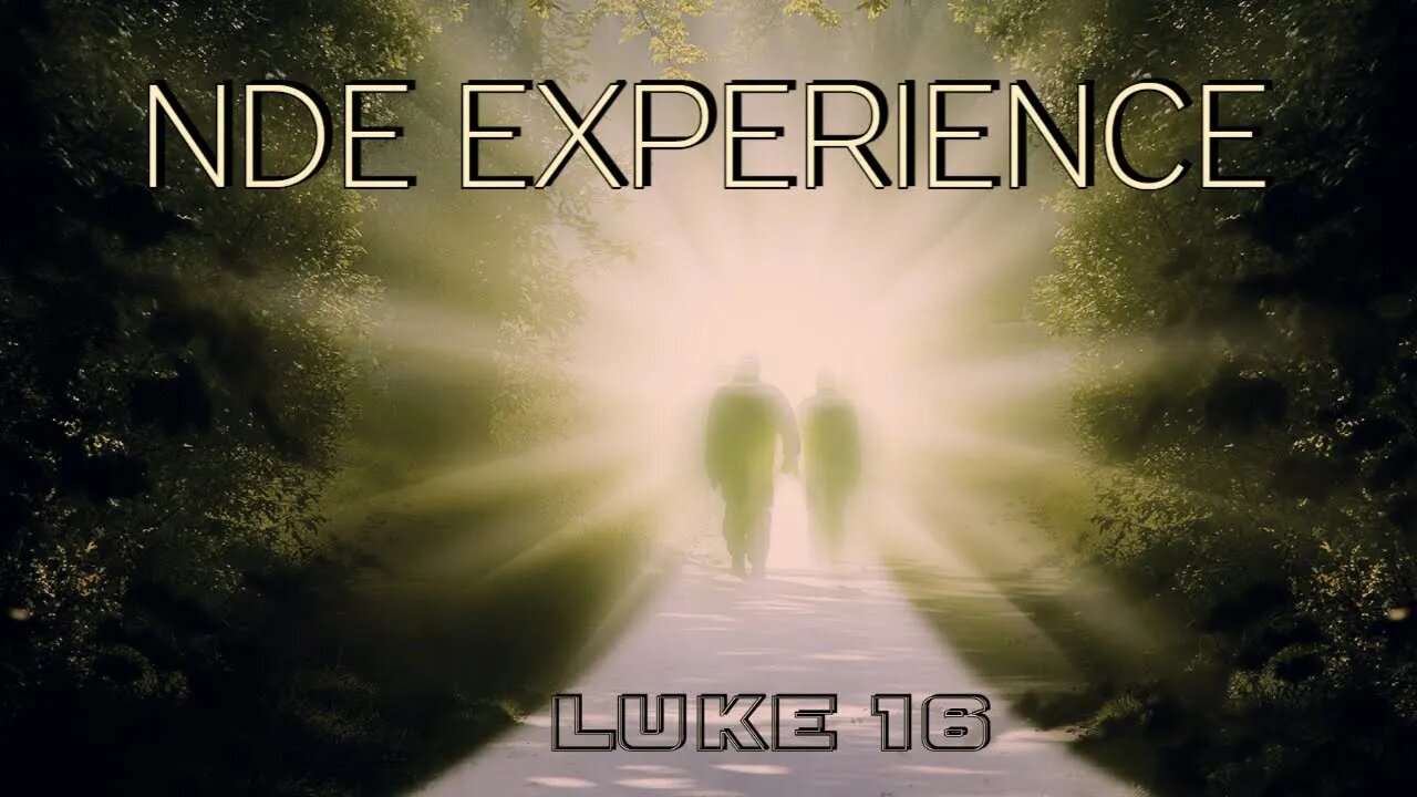 NDE Experiences (Luke 16)