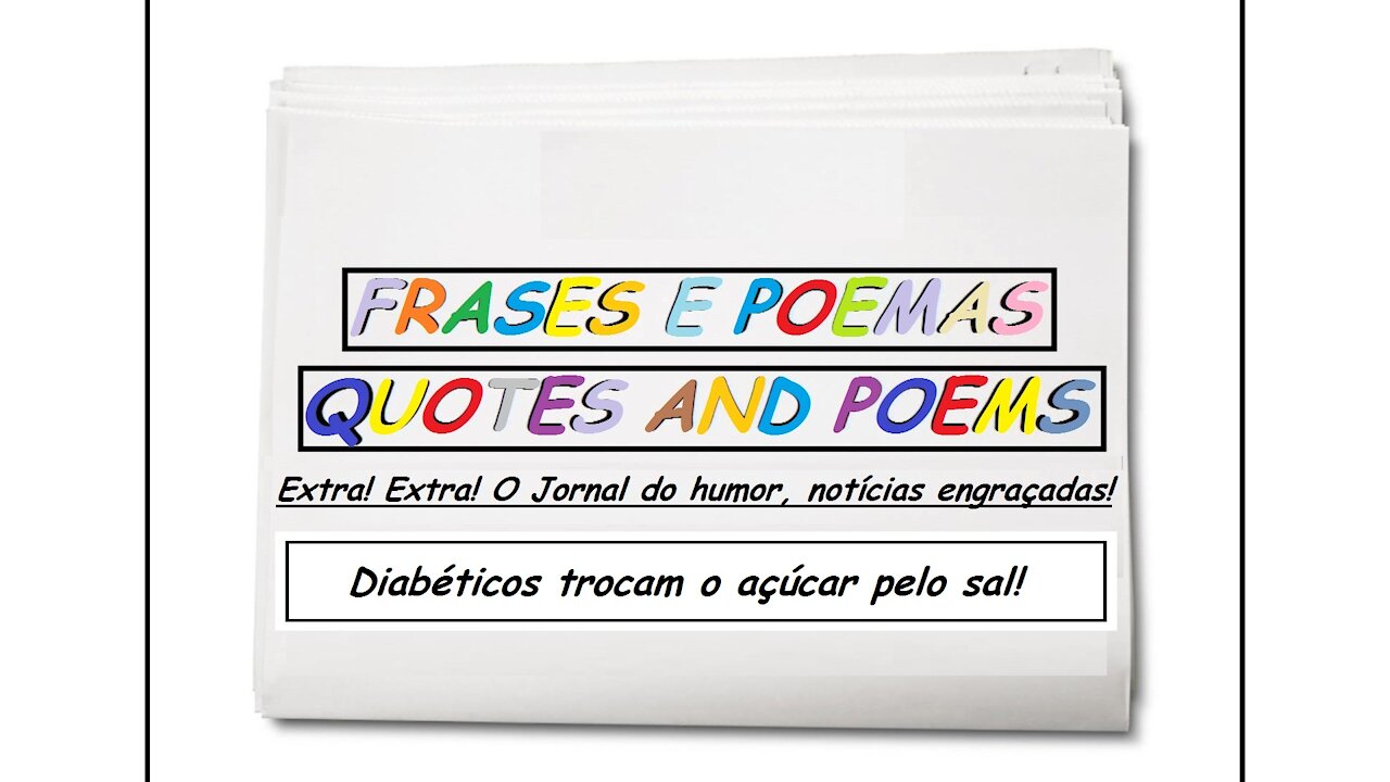 Notícias engraçadas: Diabéticos trocam o açúcar pelo sal! [Frases e Poemas]