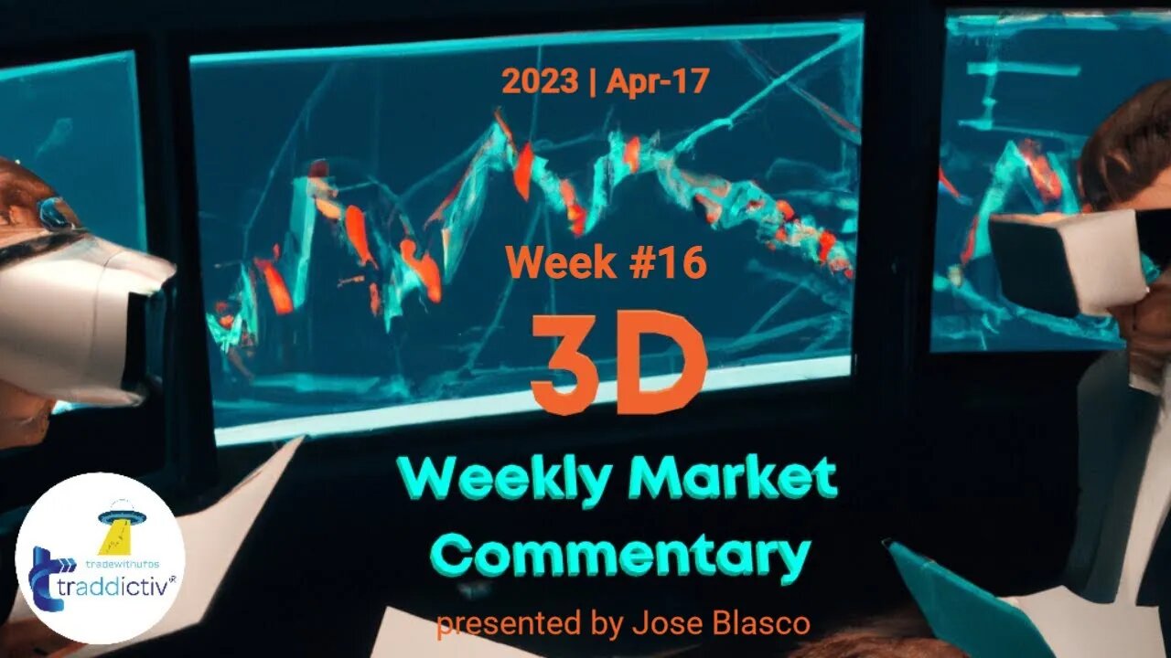 UFO Traders’ Weekly 3D Market Commentary (Week #16 2023) by #tradewithufos