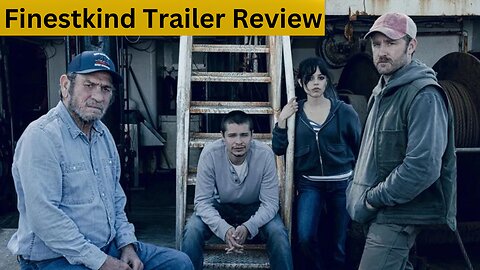 Finestkind trailer review
