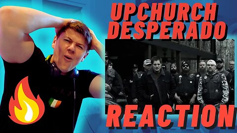 Upchurch - Desperado | IRISH GUY REACTION (OFFICIAL MUSIC VIDEO)