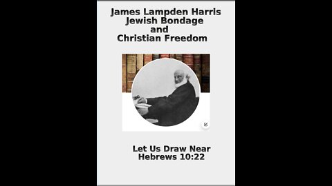 3 Jewish Bondage and Christian Freedom, by J.L. Harris, Let Us Draw Near