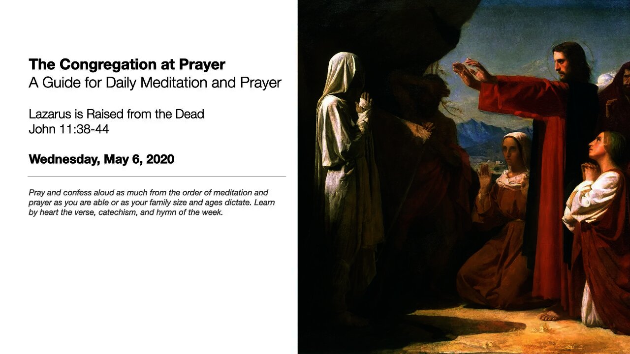 Lazarus Is Raised from the Dead - The Congregation at Prayer for May 6, 2020