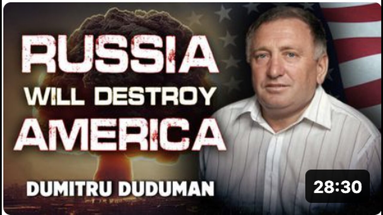 Russia will Destroy America – Dumitru Duduman