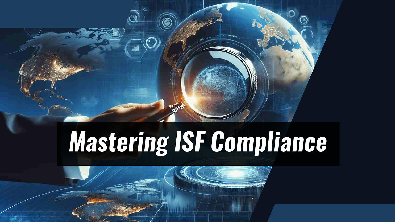 ISF Compliance and Tariff Management Demystified