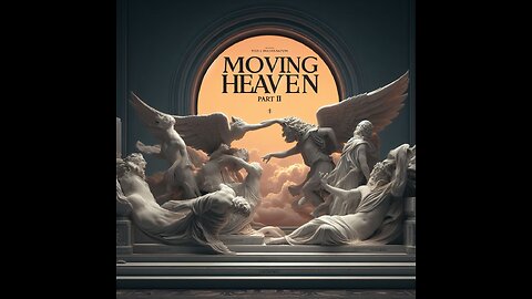 Moving Heaven (Part II)