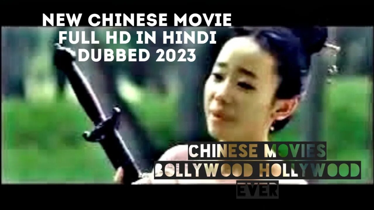 New Chinese Movie Full HD In Hindi Dubbed 2023 Chinese Movies Bollywood Hollywood Ever