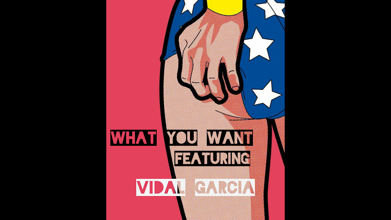 What You Want Featuring Vidal Garcia