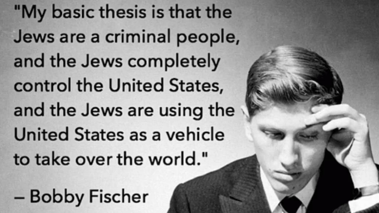 Bobby Fischer (Chess Champion) of how Jews control the US and want to Rule the World! ♟️✡️