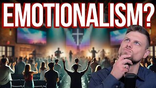 Are Emotions Misleading Your Faith? The Dangers of Emotionalism in Christianity