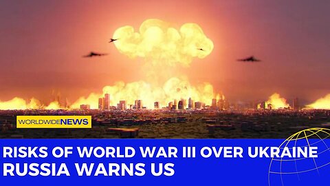 Risks of World War III Over Ukraine! Russia Warns US
