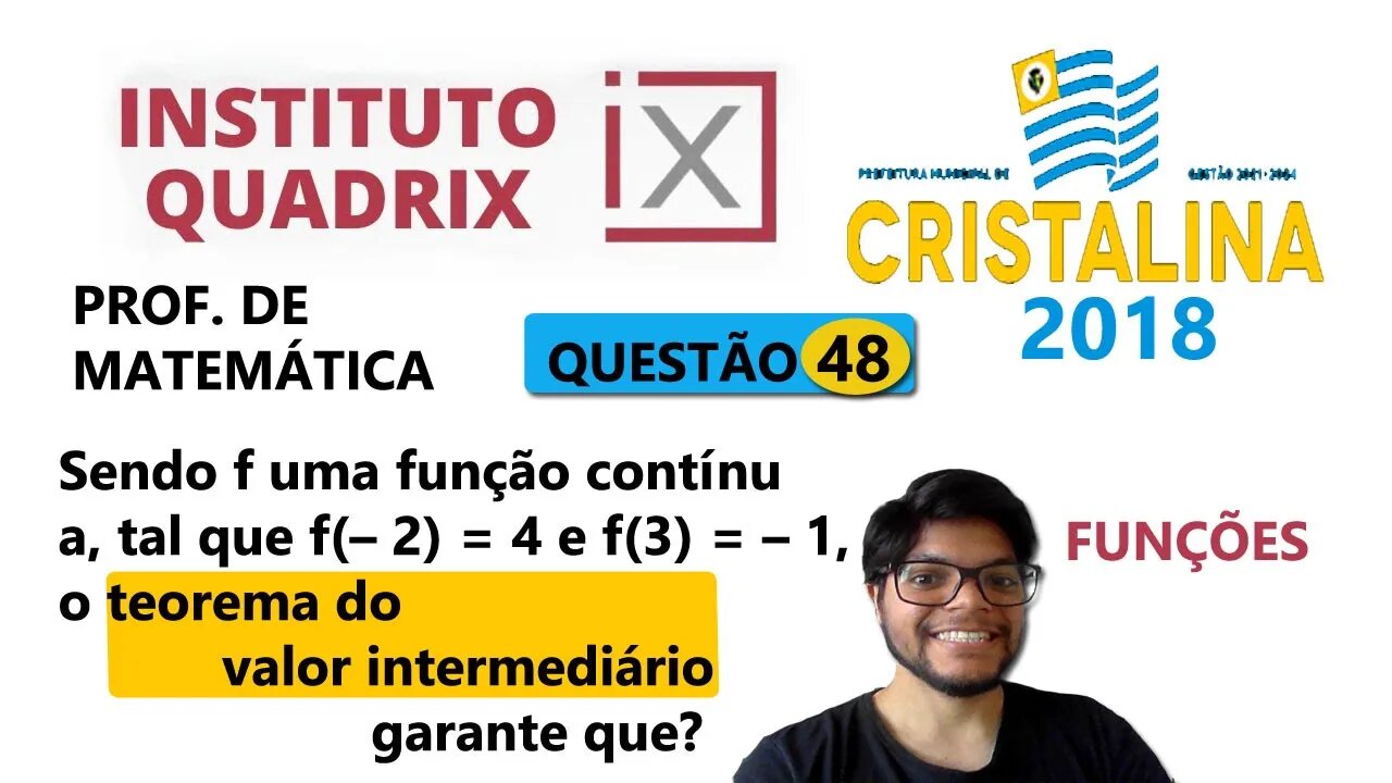 Teorema do Valor intermediário | Questão 48 de Cristalina (QUADRIX). Sendo f uma função contínua