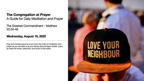 The Greatest Commandment - The Congregation at Prayer for August 19, 2020