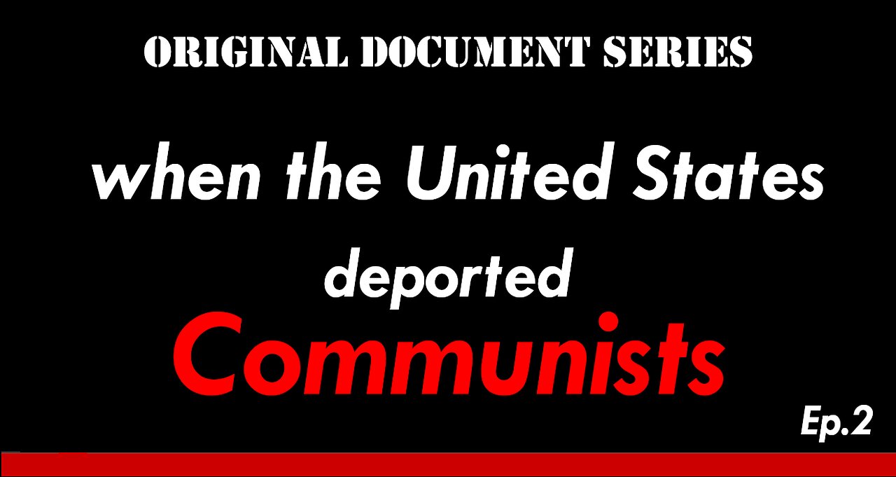 When the USA deported Communists - Original Document Series ep. 2