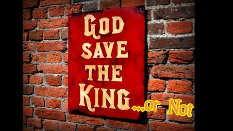 God save the KING! or not?