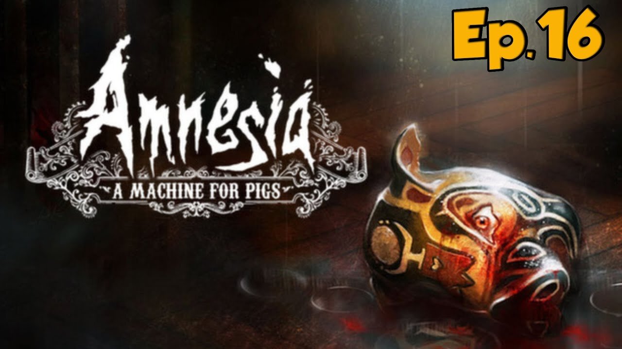 Amnesia:A Machine for Pigs-Full Walkthrough w/Tailsly[Ep.16]IT THE WATERMAN