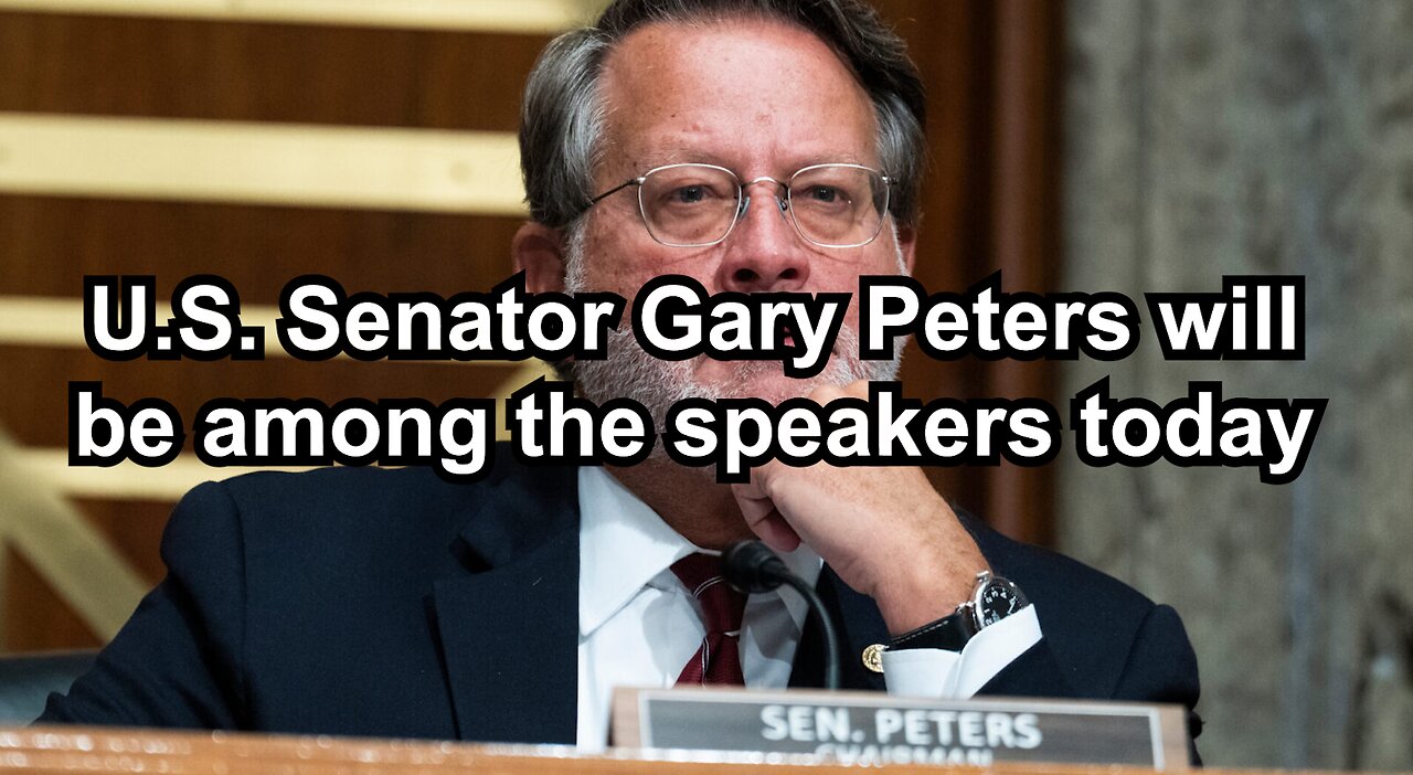 U.S. Senator Gary Peters will be among the speakers today